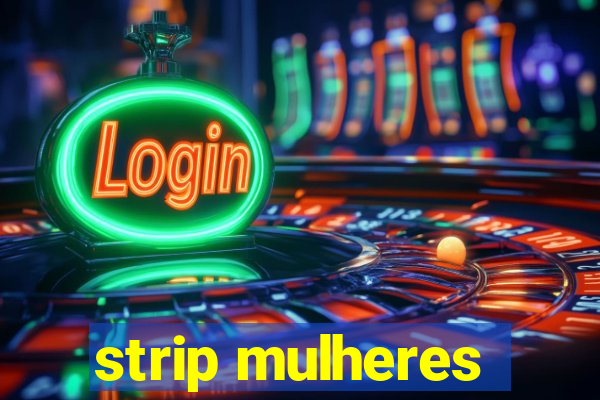 strip mulheres